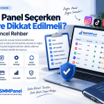 Güvenilir SMM Panel Nasıl Anlaşılır? 2026’da Panel Seçerken Dikkat Edilmesi Gerekenler